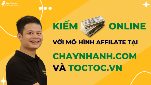 Kiếm Tiền Online Với Mô Hình Affilate Tại Chaynhanh.com Và Toctoc.vn