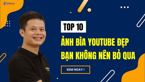 Top 10 Ảnh Bìa Youtube Đơn Giản Mà Đẹp Bạn Không Nên Bỏ Qua
