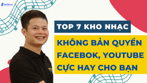 Top 7 Kho Nhạc Không Bản Quyền Facebook, Youtube Hay Dành Cho Bạn