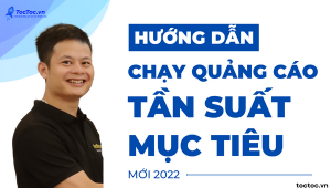 Cách+chạy+quảng+cáo+video+tần+suất+mục+tiêu+mới+2022