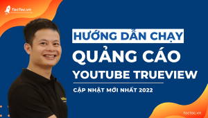 Hướng+Dẫn+Cách+Chạy+Quảng+Cáo+Youtube+Trueview+Từ+A+đến+Z