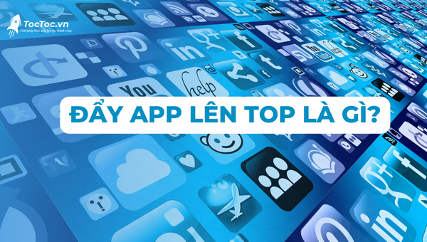 Đẩy app lên top là gì?