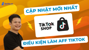 Điều+kiện+làm+aff+tiktok