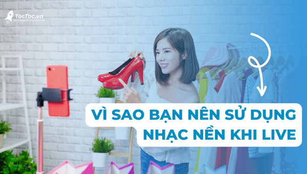 Vì Sao Bạn Nên Sử Dụng Nhạc Nền Khi Live