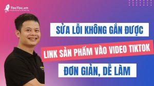 Lỗi+không+gắn+được+link+sản+phẩm+vào+video+tiktok