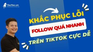 Cách+khắc+phục+lỗi+follow+quá+nhanh+trên+tiktok+cực+đơn+giản