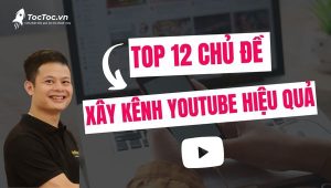 Top+12+chủ+đề+làm+youtube+hay+nhiều+người+xem