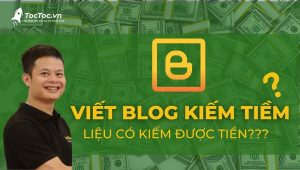 Viết Blog Kiếm Tiền Cách Tạo Thu Nhập Hiệu Quả Tại Nhà