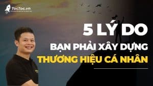 5+lý+do+bạn+phải+xây+dựng+thương+hiệu+cá+nhân