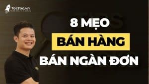 8 Mẹo Bán Hàng Ngàn đơn Cực Hiệu Quả