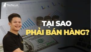 Tại Sao Bạn Phải Bán Hàng