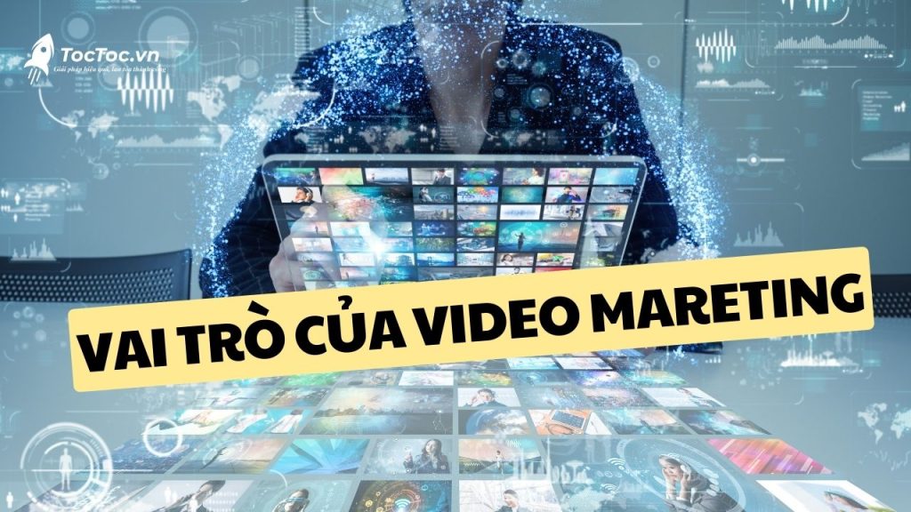 Video marketing là gì? Vai Trò Của Video Mareting