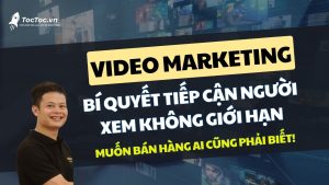 Video+marketing+là+gì +cách+khai+thác+lợi+ích+mà+xu+hướng+này+mang+lại