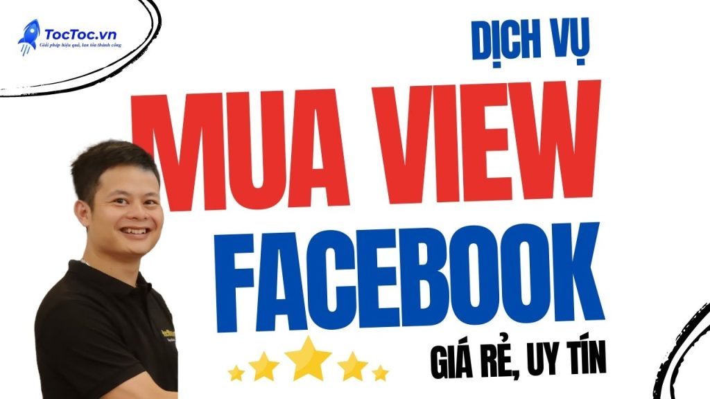 Dịch+vụ+mua+view+facebook+uy+tín