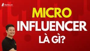 Micro+influencer+là+gì +hiểu+hết+trong+một+bài+viết