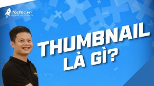 Thumbnail+là+gì +lợi+ích+mà+thumbnail+mang+lại