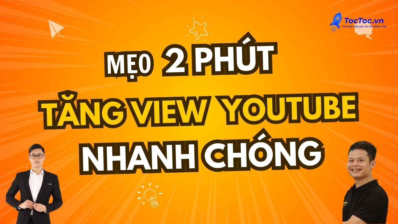 Mẹo 2 Phút Tăng View Youtube Nhanh Chóng