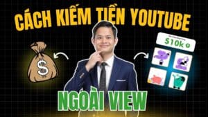 Cách+Kiếm+Tiền+Youtube+Ngoài+Doanh+Thu+Quảng+Cáo