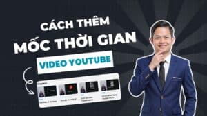 Cách Thêm Mốc Thời Gian Trên Video Youtube