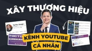 Cách Xây Thương Hiệu Kênh Youtube Cá Nhân