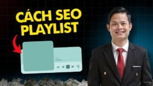 Cách Seo Playlist Video Youtube Thúc Đẩy Top