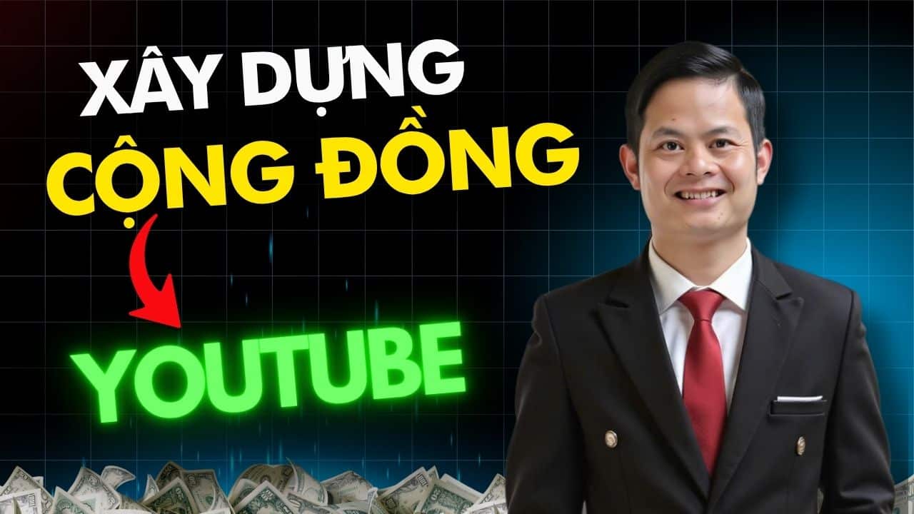 Cách Xây Dựng Cộng đồng Youtube Hiệu Quả