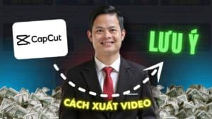 Cách Xuất Video Trên Capcut Và Những Lưu ý Quan Trọng
